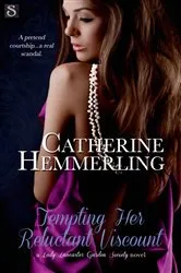 Book cover of Tempting Her Reluctant Viscount by Catherine Hemmerling