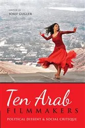 Book cover of Ten Arab Filmmakers by Josef Gugler