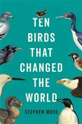 Book cover of Ten Birds That Changed the World by Stephen Moss