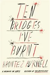 Book cover of Ten Bridges I've Burnt by Brontez Purnell