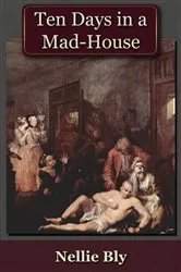 Book cover of Ten Days in a Mad-House (2nd ed.) by Nellie Bly