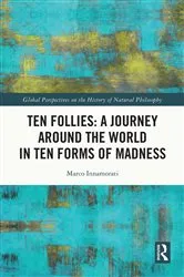 Book cover of Ten Follies: A Journey Around the World in Ten Forms of Madness by Marco Innamorati