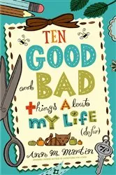 Book cover of Ten Good and Bad Things About My Life (So Far) by Ann M. Martin
