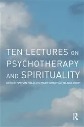 Book cover of Ten Lectures on Psychotherapy and Spirituality by Nathan Field