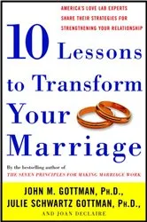 Book cover of Ten Lessons to Transform Your Marriage by John Gottman