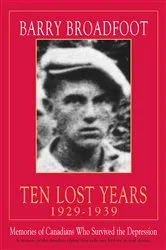 Book cover of Ten Lost Years, 1929-1939 by Barry Broadfoot
