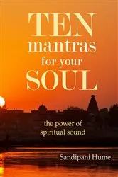 Book cover of Ten Mantras for Your SOul by Sandipani Hume