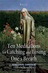 Book cover of Ten Meditations for Catching and Losing One’s Breath by Jean-Louis Chrétien