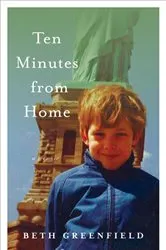 Book cover of Ten Minutes from Home by Beth Greenfield