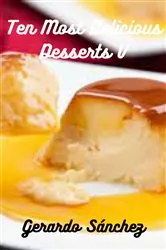 Book cover of Ten most delicious desserts V by Gerardo Sánchez