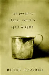 Book cover of Ten Poems to Change Your Life Again and Again by Roger Housden