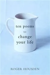 Book cover of Ten Poems to Change Your Life by Roger Housden