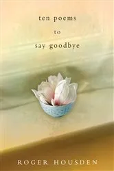 Book cover of Ten Poems to Say Goodbye by Roger Housden