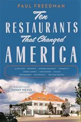Book cover of Ten Restaurants That Changed America by Paul Freedman