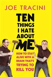 Book cover of Ten Things I Hate About Me by Joe Tracini