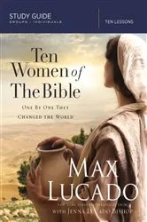 Book cover of Ten Women of the Bible Study Guide by Max Lucado