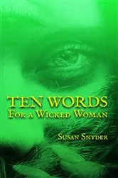 Book cover of Ten Words for a Wicked Woman by Susan Snyder