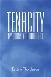 Book cover of Tenacity: My Journey Through Life by Eystein Thordarson