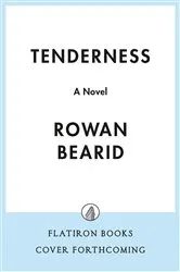 Book cover of Tenderness by Rowan Beaird