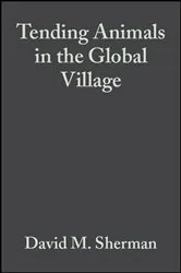 Book cover of Tending Animals in the Global Village by David M. Sherman