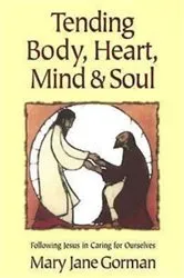 Book cover of Tending Body, Heart, Mind, and Soul by Mary Jane Gorman