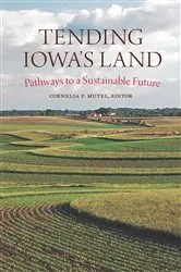 Book cover of Tending Iowa’s Land by Cornelia F. Mutel