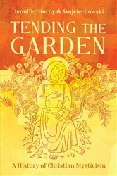 Book cover of Tending the Garden by Jennifer Hornyak Wojciechowski