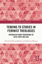 Book cover of Tending to Stories in Feminist Theologies by Helena Kadmos