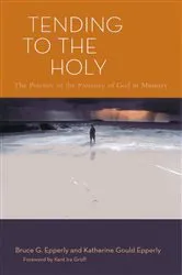 Book cover of Tending to the Holy by Bruce G. Epperly
