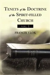 Book cover of Tenets of the Doctrine of the Spirit-filled Church vol. 1 by Francis Vlok