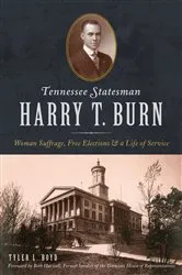 Book cover of Tennesse Statesman Harry T. Burn by Tyler Boyd