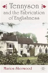 Book cover of Tennyson and the Fabrication of Englishness by M. Sherwood