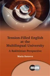Book cover of Tension-Filled English at the Multilingual University by Maria Kuteeva