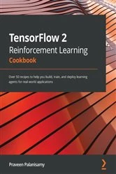 Book cover of TensorFlow 2 Reinforcement Learning Cookbook by Praveen Palanisamy