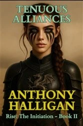 Book cover of Tenuous Alliances: Rise by Anthony Halligan