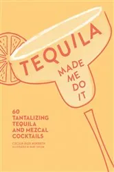 Book cover of Tequila Made Me Do It by Cecilia Rios Murrieta