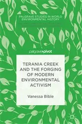 Book cover of Terania Creek and the Forging of Modern Environmental Activism by Vanessa Bible