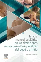 Book cover of Terapia manual pediátrica en las alteraciones neuromusculoesqueléticas del bebé y el niño by Iñaki Pastor Pons