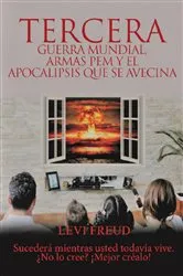 Book cover of Tercera Guerra Mundial, armas de PEM y el apocalipsis que se avecina by Levi Freud