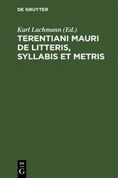 Book cover of Terentiani Mauri De litteris, syllabis et metris by Karl Lachmann