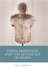 Book cover of Teresa Margolles and the Aesthetics of Death by Julia Banwell