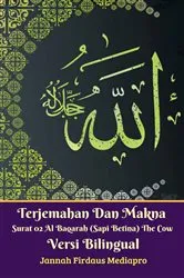 Book cover of Terjemahan Dan Makna Surat 02 Al-Baqarah (Sapi Betina) The Cow Versi Bilingual by Jannah Firdaus Mediapro