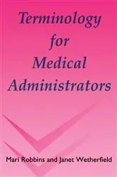 Book cover of Terminology for Medical Administrators by Mari Robbins