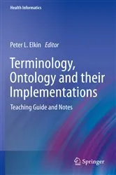 Book cover of Terminology, Ontology and their Implementations by Peter L. Elkin