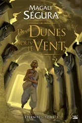 Book cover of Éternité, T3 : Des dunes sous le vent by Magali Ségura