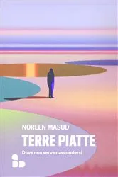 Book cover of Terre piatte by Noreen Masud