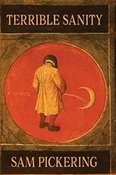 Book cover of Terrible Sanity by Sam Pickering