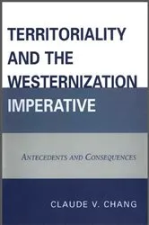 Book cover of Territoriality and the Westernization Imperative by Claude V. Chang