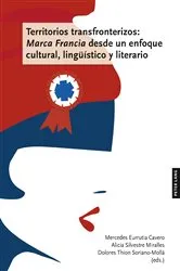 Book cover of Territorios transfronterizos: Marca Francia desde un enfoque cultural, lingueístico y literario by Mercedes Eurrutia Cavero