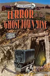 Book cover of Terror at the Ghost Town Mine by Michael Teitelbaum
